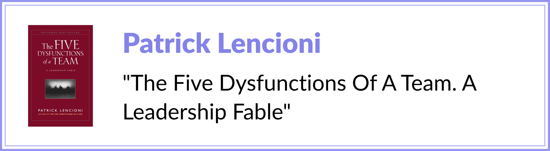 Patrick Lencioni “The Five Dysfunctions Of A Team. A Leadership Fable”