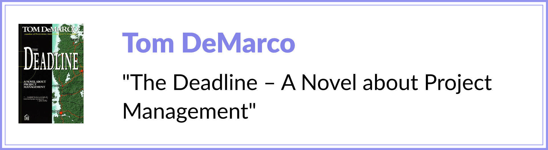 Tom DeMarco “The Deadline: A Novel about Project Management”
