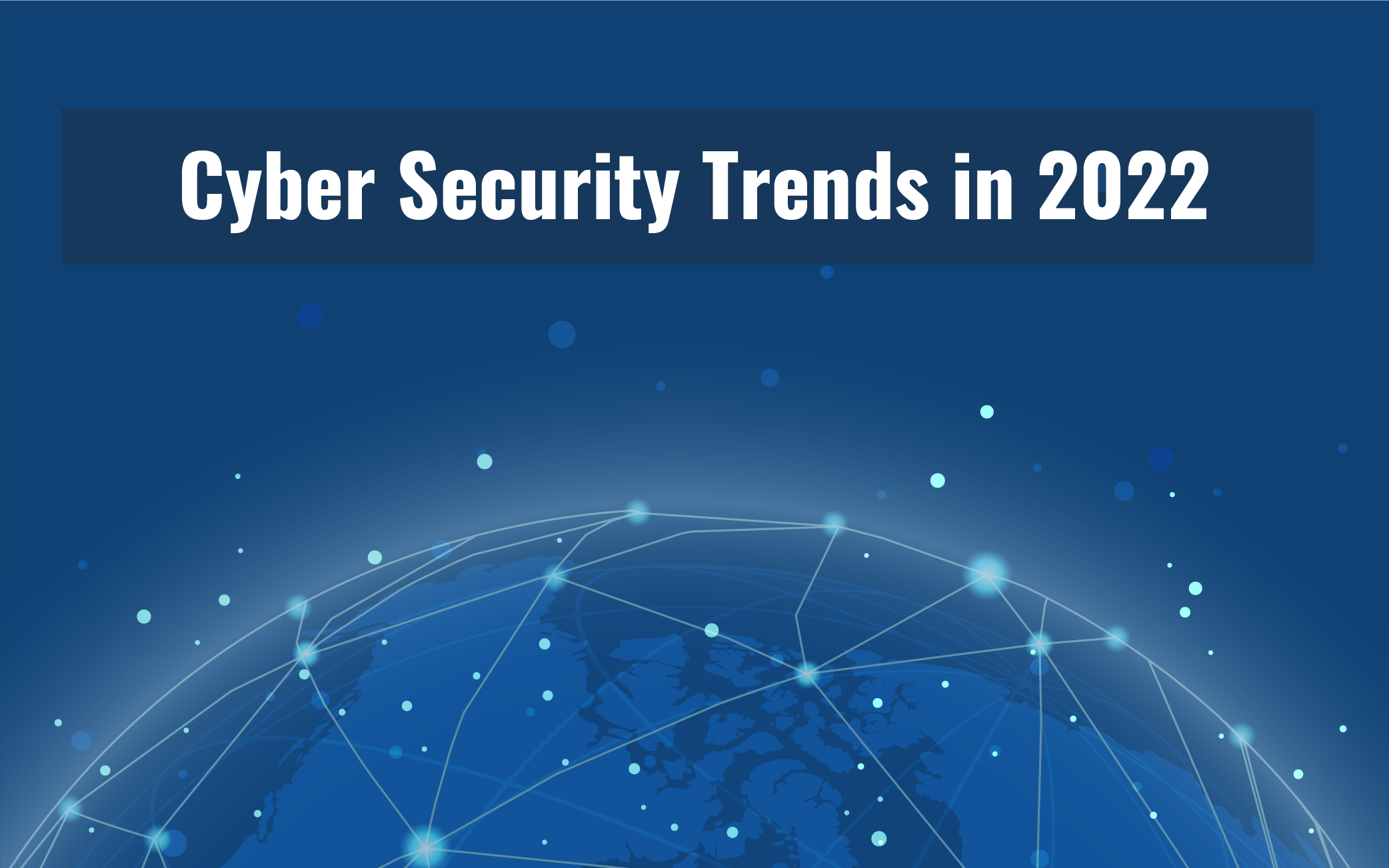 Cyber Security Trends in 2022