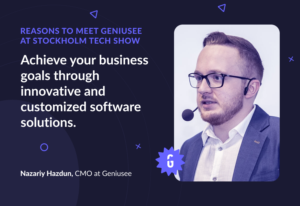 Reasons to meet Geniusee at Stockholm Tech Show