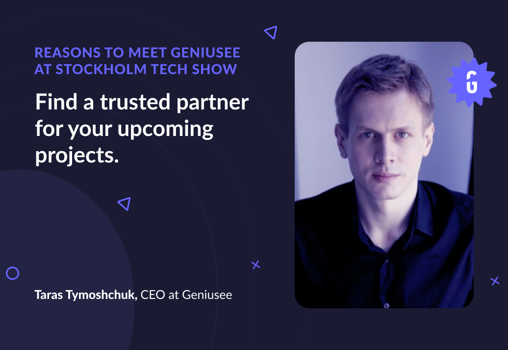 Reasons to meet Geniusee at Stockholm Tech Show