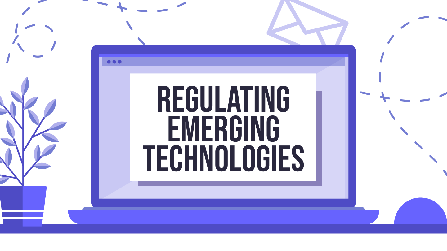 The Challenges And Opportunities In Regulating Emerging Technologies